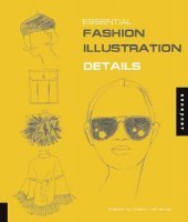Essential Fashion Illustrations: Details