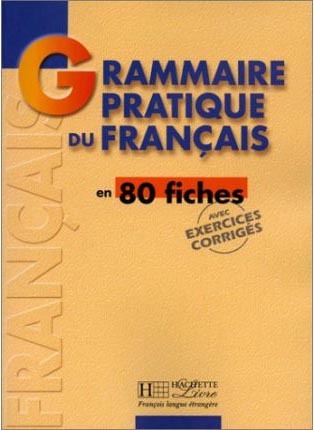 Grammaire Pratique du Francais en 80 fiches