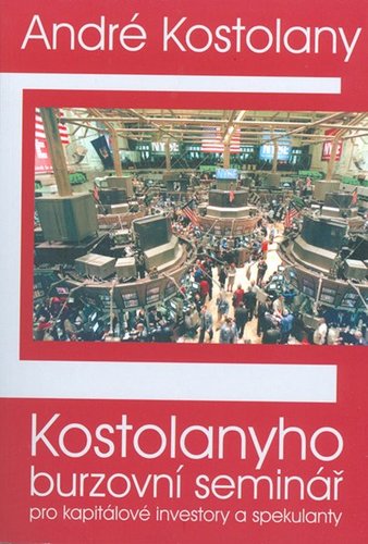 Kniha Kostolanyho burzovní seminář pro kapitálové investory a spekulanty