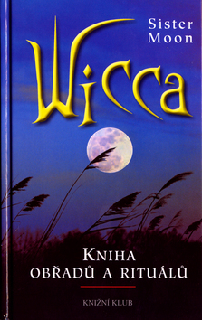 Wicca.Čarodějnická kniha obřadů a rituál