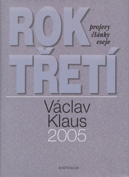 Rok třetí - projevy, články, eseje 2005