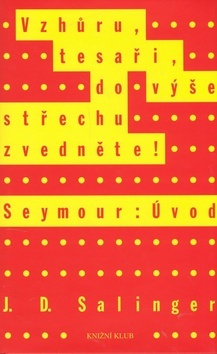 Vzhůru, tesaři, do výše střechu zvedejte! - Seymour: Úvod