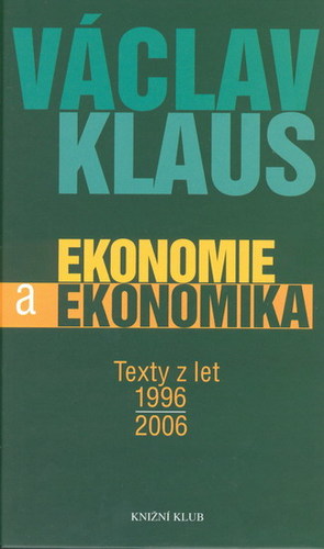Ekonomie a ekonomika. Texty z let 1996-2006
