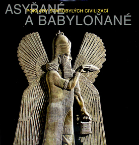 Asyřané a Babyloňané - Poklady starobylých civilizací