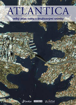Atlantica. Velký atlas světa s družicovými snímky