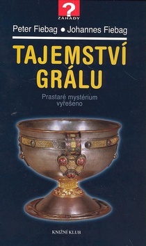 Tajemství Grálu - Prastaré mystérium vyřešeno