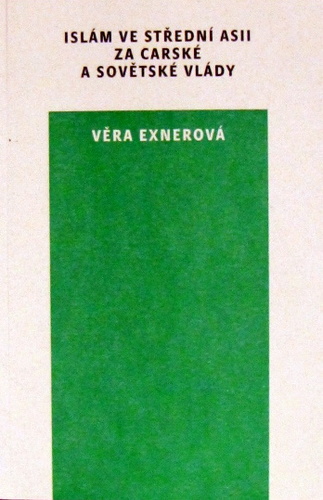 Islám ve Střední Asii za carské a sovětské vlády - Věra Exnerová