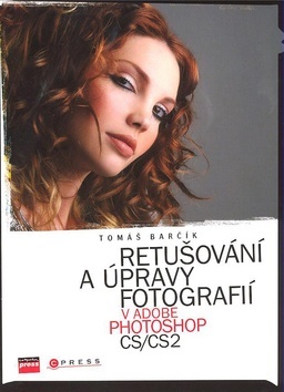 Kniha Retušování a úpravy fotografií v Adobe Photoshop CS/CS2 - Tomáš Barčík