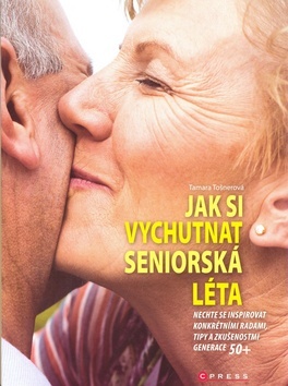 Kniha Jak si vychutnat seniorská léta - Tamara Tošnerová