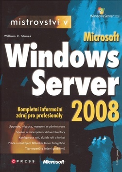 Kniha Mistrovství v Microsoft Windows Server 2008 - William R. Stanek