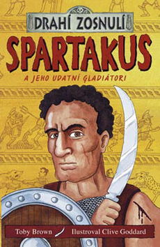 Drahí zosnulí - Spartakus a jeho udatní gladiátori