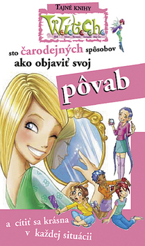 W.i.t.c.h. - sto čarodejných spôsobov ako objaviť svoj pôvab -2.vydanie