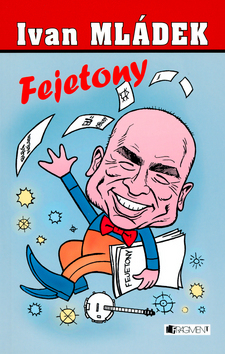 Ivan Mládek - Fejetony