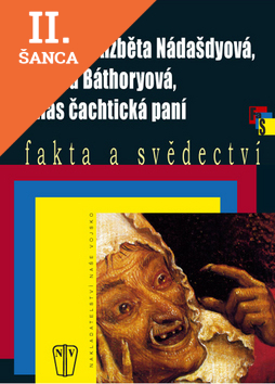 Lacná kniha Bosorka Alžběta Nádašdyová, rozená Báthoryová, alias čachtická paní