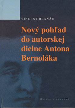 Kniha Nový pohľad do autorskej diene Antona Bernoláka - Vincent Blanár