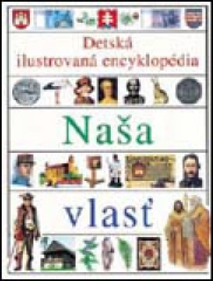 Naša vlasť - Detská ilustrovaná encyklopédia