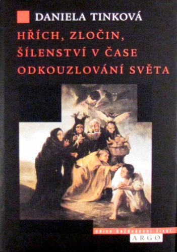 Kniha Hřích, zločin, šílenství v čase odkouzlování světa - Daniela Tinková
