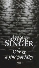 Obraz a jiné povídky - Isaac Bashevis Singer,Lenka Urbanová