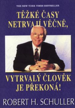 Těžké časy netrvají věčně