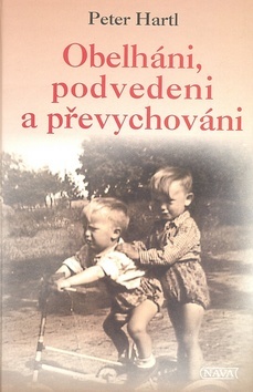 Podvedeni, obelháni a převychováni