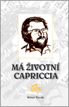 Má životní capriccia - Miloš Vacek