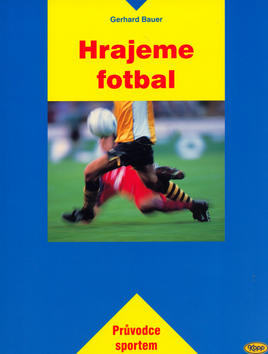 Hrajeme fotbal - Gerhard Bauer