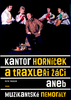 Kniha Kantor Horníček a Traxleři žáci - Petr Traxler