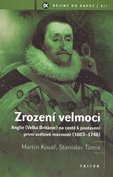 Zrození velmoci  - Anglie (Velká Británie) na cestě k postavení první světové mocnosti (1603–1746)