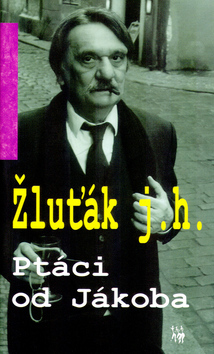 Ptáci od Jákoba - Josef Hrubý-Žluťák