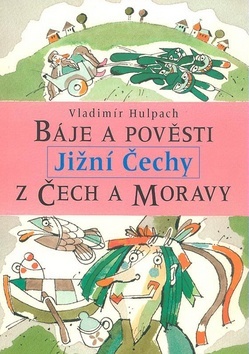 Báje a pověsti z Čech a Moravy JIžní Čechy