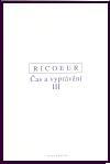 Čas a vyprávění III. - Paul Ricoeur