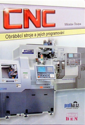 CNC obráběcí stroje a jejich programování - Miloslav Stulpa