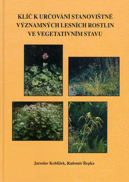 Klíč k určování stanovištně významných lesních rostlin ve vegetativním stavu - Jaroslav Koblížek