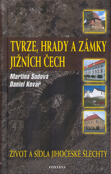 Tvrze, hrady a zámky jižních Čech - Martina Sudová,Martin Kovář