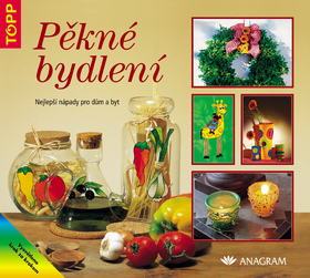 Pěkné bydlení Nejlepší nápady pro dům a byt
