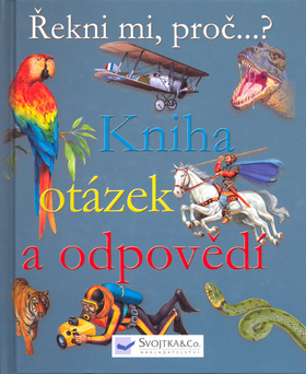 Kniha otázek a odpovědí - Žekni mi, proč...?