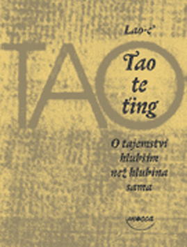Tao te ťing O tajemství hlubším než hlubina