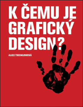 K čemu je grafický design? - Alice Twemlowová