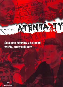 Atentáty - Šokujúce okamihy v dejinách