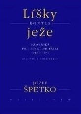Líšky kontra ježe : slovenská politická emigrácia 1948-1989