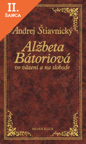 Lacná kniha Alžbeta Bátoriová vo väzení a na slobode, 2. vydanie