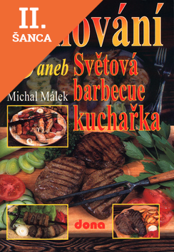 Lacná kniha Grilování aneb světová barbecue kuchařka