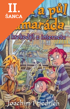 Lacná kniha Čtyři a půl kamaráda a krokodýl z internetu