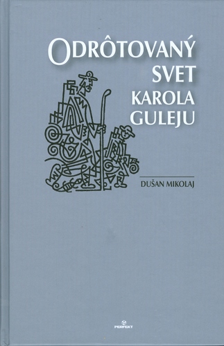Odrôtovaný svet Karola Guleju