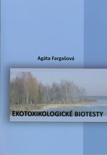 Ekotoxikologické biotesty - Agáta Fargašová