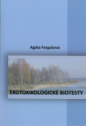 Kniha Ekotoxikologické biotesty - Agáta Fargašová