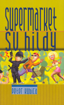 Supermarket sv. Hildy - Kubica Peter