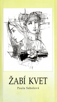 Kniha Žabí kvet - Paula Sabolová,Alexej Vojtášek,Ingrid Skalická