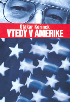 Vtedy v Amerike - Otakar Kořínek,Ingrid Skalická