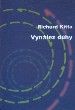 Kniha Vynález dúhy - Richard Kitta